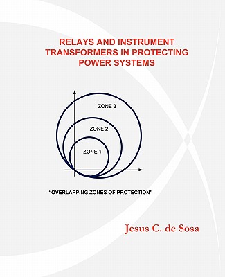 Relays and Instrument Transformers in Protecting Power Systems - De Sosa, Jesus C