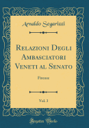 Relazioni Degli Ambasciatori Veneti Al Senato, Vol. 3: Firenze (Classic Reprint)