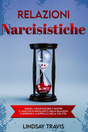 Relazioni Narcisistiche: Impara a Riconoscere e Gestire il Narcisista Patologico nelle Relazioni e Riprendi il Controllo della tua Vita Narcissistic Relationships (Italian and Color Version)