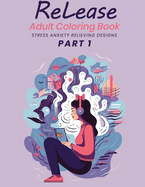 ReLease Adult Coloring Book: Stress Anxiety Relieving Design