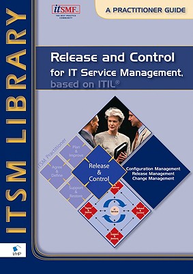 Release and Control for IT Service Management, Based on ITIL: A Practitioner Guide - Van Bon, Jan (Editor), and Van Der Veen, Annelies (Editor)