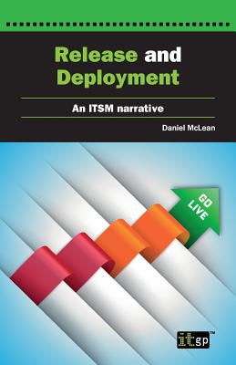 Release and Deployment: An ITSM narrative account - McLean, Daniel