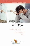 Release from Anger: Practical Help for Controlling Unreasonable Rage - Griffin, Joe, and Tyrrell, Ivan