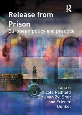 Release from Prison: European Policy and Practice - Padfield, Nicola (Editor), and Van Zyl Smit, Dirk (Editor), and Dnkel, Frieder (Editor)