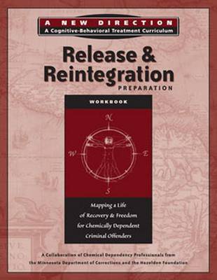 Release & Reintegration Preparation Workbook: Mapping a Life of Recovery and Freedom for Chemically Dependent Criminal Offenders - Hazelden