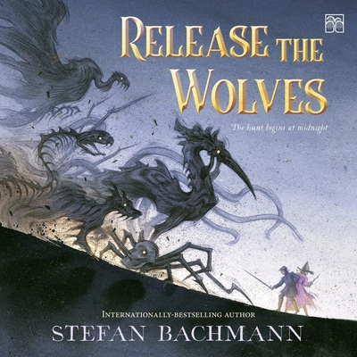 Release the Wolves - Bachmann, Stefan, and Graves, Kirt (Read by)