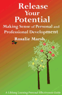 Release Your Potential: Making Sense of Personal and Professional Development