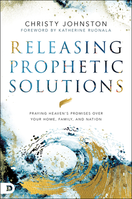 Releasing Prophetic Prayer - Johnston, Christy