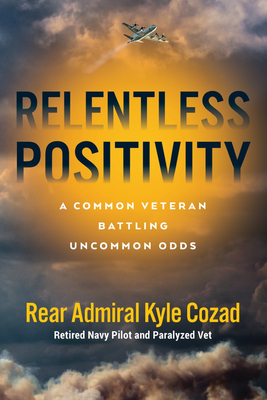 Relentless Positivity: A Common Veteran Battling Uncommon Odds - Cozad, Kyle, Admiral