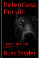 Relentless Pursuit: A Jonathan Steele Adventure