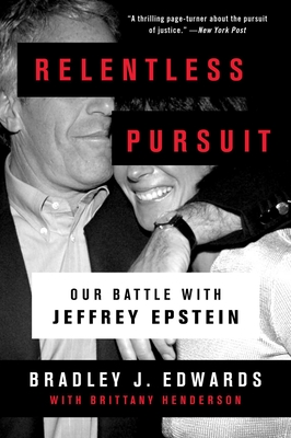 Relentless Pursuit: Our Battle with Jeffrey Epstein - Edwards, Bradley J, and Henderson, Brittany