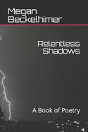 Relentless Shadows: A Book of Poetry