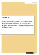 Relevance of Exchange Traded Funds for Conservative Investors to Achieve Real Capital Preservation During Policy of Low Interest Rates