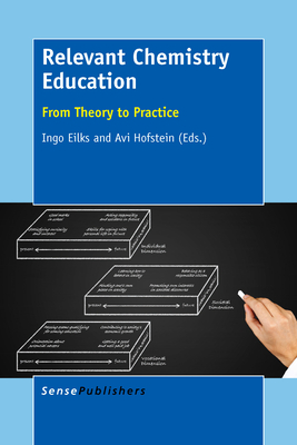 Relevant Chemistry Education: From Theory to Practice - Eilks, Ingo, and Hofstein, Avi