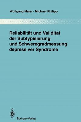 Reliabilit?t Und Validit?t Der Subtypisierung Und Schweregradmessung Depressiver Syndrome - Maier, Wolfgang, and Pichot, P (Foreword by), and Philipp, Michael