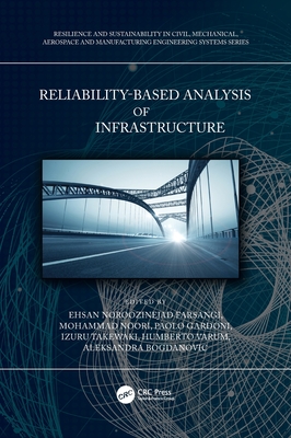 Reliability-Based Analysis and Design of Structures and Infrastructure - Noroozinejad Farsangi, Ehsan (Editor), and Noori, Mohammad (Editor), and Gardoni, Paolo (Editor)