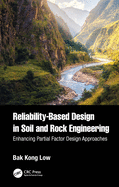 Reliability-Based Design in Soil and Rock Engineering: Enhancing Partial Factor Design Approaches