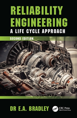 Reliability Engineering: A Life Cycle Approach - Bradley, Edgar