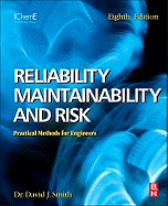 Reliability, Maintainability and Risk: Practical Methods for Engineers Including Reliability Centred Maintenance and Safety-related Systems