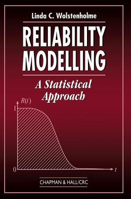 Reliability Modelling: A Statistical Approach - Wolstenholme, Linda C.