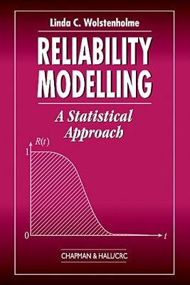 Reliability Modelling: A Statistical Approach - Wolstenholme, Linda C