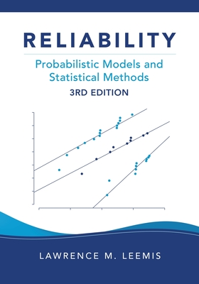 Reliability: Probabilistic Models and Statistical Methods, Third Edition - Leemis, Lawrence M