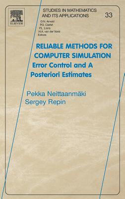 Reliable Methods for Computer Simulation: Error Control and Posteriori Estimates Volume 33 - Neittaanmki, Pekka, and Repin, Sergey R