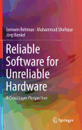 Reliable Software for Unreliable Hardware: A Cross Layer Perspective