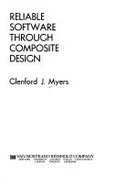 Reliable Software Through Composite Design - Myers, Glenford J