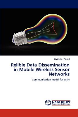 Relible Data Dissemination in Mobile Wireless Sensor Networks - Prasad Devendra