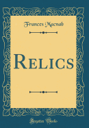 Relics (Classic Reprint)