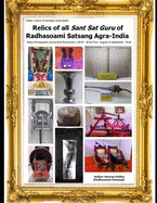 Relics of all Sant Sat Guru of Radhasoami Satsang Agra-India: Relics Photographs during Birth Bicentenary (1818 - 2018) from August to September- 2018