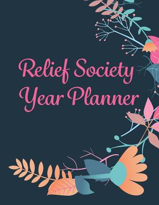 Relief Society Year Planner: Latter-Day Saint Leadership Notebook - Lds Notebooks