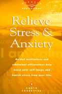 Relieve Stress & Anxiety: Guided Meditations and Subliminal Affirmations Help Boost Your Self Image and Banish Stress from Your Life