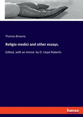 Religio medici and other essays.: Edited, with an introd. by D. Lloyd Roberts - Browne, Thomas