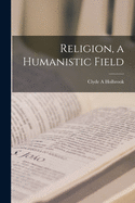 Religion, a Humanistic Field