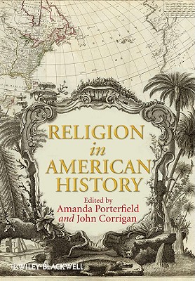 Religion American History - Porterfield, Amanda (Editor), and Corrigan, John (Editor)
