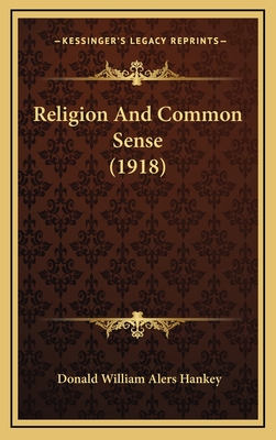 Religion and Common Sense (1918) - Hankey, Donald William Alers