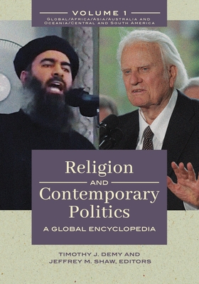 Religion and Contemporary Politics: A Global Encyclopedia [2 volumes] - Demy, Timothy J. (Editor), and Ph.D., Jeffrey M. Shaw (Editor)