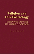 Religion and Folk Cosmology: Scenarios of the Visible and Invisible in Rural Egypt