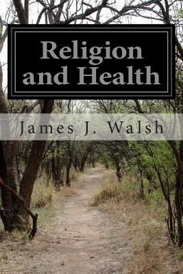 Religion and Health - Walsh, James J