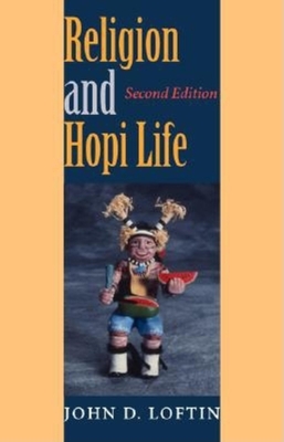 Religion and Hopi Life, Second Edition - Loftin, John D