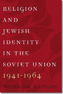 Religion and Jewish Identity in the Soviet Union, 1941-1964