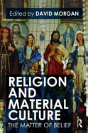 Religion and Material Culture: The Matter of Belief