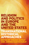 Religion and Politics in Europe and the United States: Transnational Historical Approaches