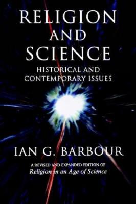Religion and Science: Historical and Contemporary Issues - Barbour, Ian G.
