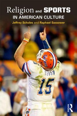 Religion and Sports in American Culture. by Jeffrey Scholes and Raphael Sassower - Scholes, Jeffrey, and Sassower, Raphael