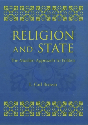 Religion and State: The Muslim Approach to Politics - Brown, L