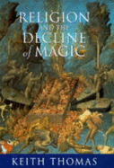 Religion and the Decline of Magic - Thomas, Keith