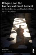 Religion and the Domestication of Dissent: Or, How to Live in a Less Than Perfect Nation